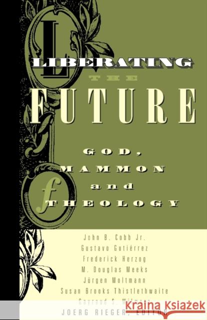 Liberating the Future Rieger, Joerg 9780800631437 Augsburg Fortress Publishers - książka