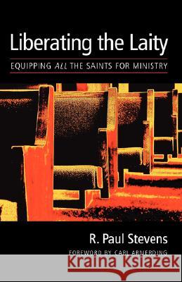 Liberating the Laity: equipping all the saints for ministry Stevens, R. Paul 9781573830126 Regent College Publishing - książka