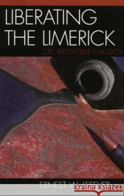 Liberating the Limerick: 230 Irresistible Classics Lefever, Ernest W. 9780761833994 Hamilton Books - książka