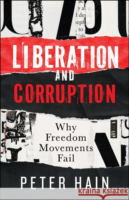 Liberation and Corruption: Why Freedom Movements Fail Peter (HOUSE OF COMMONS) Hain 9781447375876 Policy Press - książka
