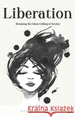 Liberation: Breaking the Glass Ceiling of Society Samhitha Reddy 9788195020591 Inkfeathers Publishing - książka