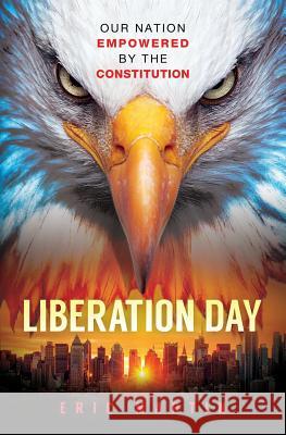 Liberation Day: Our Nation Empowered by the Constitution Eric Martin 9780692048092 Liberation Day Movement - książka