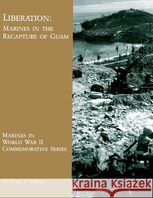 Liberation: Marines in the Recapture of Guam Cyril J. O'Brien 9781490436319 Createspace - książka