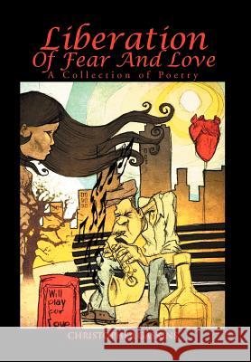 Liberation Of Fear And Love: A Collection of Poetry Gaskins, Christopher 9781469186955 Xlibris Corporation - książka