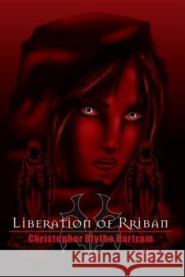 Liberation of Rriban: (Dark Knights #3) Christopher Blyth Madeline E. Buhr Jeffrey Chang 9780692581230 C B Bartram Books - książka