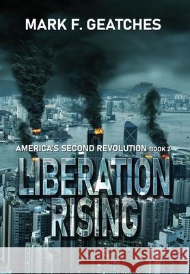 Liberation Rising Mark F. Geatches 9781955086134 World Castle Publishing - książka