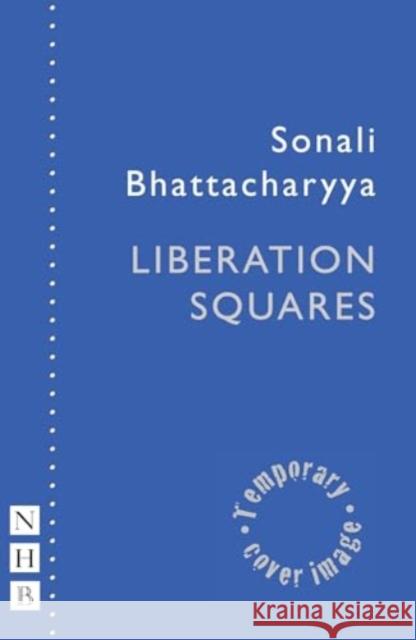 Liberation Squares Sonali Bhattacharyya 9781839043352 Nick Hern Books - książka