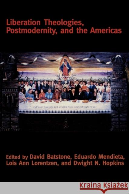 Liberation Theologies, Postmodernity and the Americas David B. Batstone Dwight N. Hopkins Eduardo Mendieta 9780415916592 Routledge - książka
