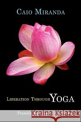 Liberation Through Yoga Caio Miranda 9781434382856 Authorhouse - książka