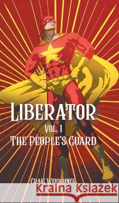 Liberator: Vol. 1 State Sponsored Hero Craig Weidhuner   9780228879091 Tellwell Talent - książka