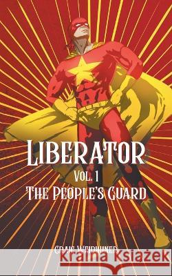 Liberator: Vol. 1 State Sponsored Hero Craig Weidhuner   9780228879114 Tellwell Talent - książka