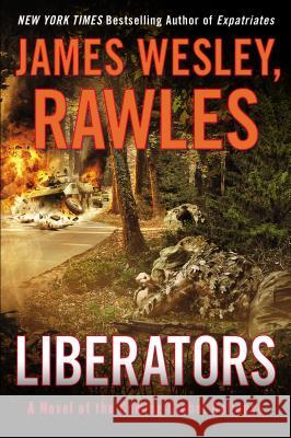 Liberators: A Novel of the Coming Global Collapse James Wesley Rawles 9780147515292 Plume Books - książka