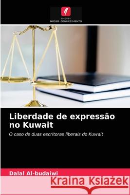 Liberdade de expressão no Kuwait Dalal Al-Budaiwi 9786203175929 Edicoes Nosso Conhecimento - książka