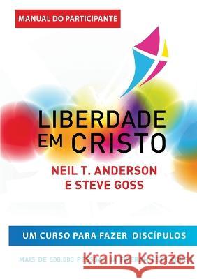 Liberdade en Cristo: Curso de Discipulado - Manual do Participante Neil R. Anderson Steve Goss 9781913082611 Freedom in Christ Ministries International - książka