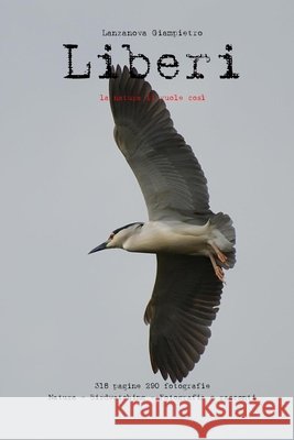 Liberi: la natura li vuole così Lanzanova, Francesco 9781520556673 Independently Published - książka