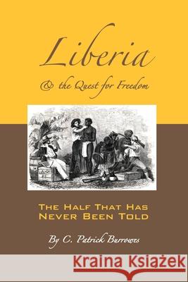Liberia & the Quest for Freedom C. Patrick Burrowes 9781089438069 Independently Published - książka