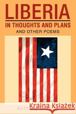 Liberia in Thoughts and Plans: And Other Poems Barclay, Anthony 9780595289677 iUniverse - książka