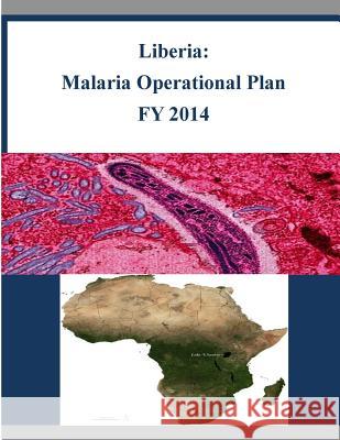 Liberia: Malaria Operational Plan FY 2014 United States Agency of International De 9781503042759 Createspace - książka