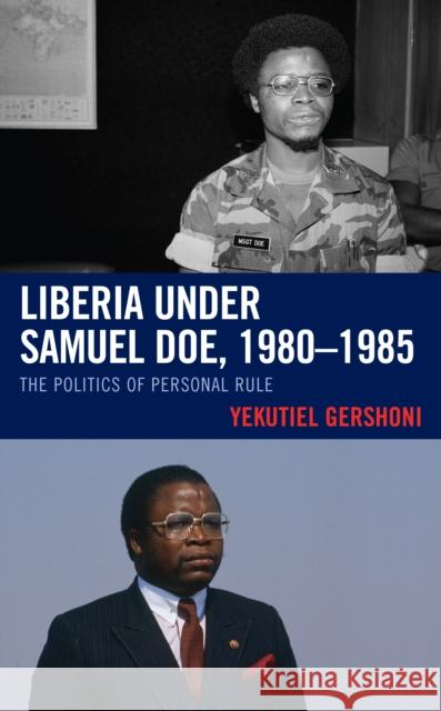 Liberia under Samuel Doe, 1980-1985: The Politics of Personal Rule Gershoni, Yekutiel 9781793617873 Lexington Books - książka