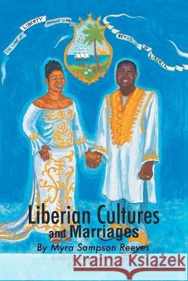 Liberian Cultures and Marriages Myra Sampson Reeves Emily Thomson 9781426911798 Trafford Publishing - książka