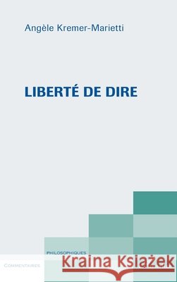 Libert? de dire Ang?le Kremer-Marietti 9782336006888 Editions L'Harmattan - książka
