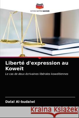 Liberté d'expression au Koweït Dalal Al-Budaiwi 9786203175899 Editions Notre Savoir - książka