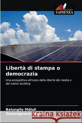 Libertà di stampa o democrazia Balungile Mdluli, Zamangwane Hlophe 9786203326055 Edizioni Sapienza - książka