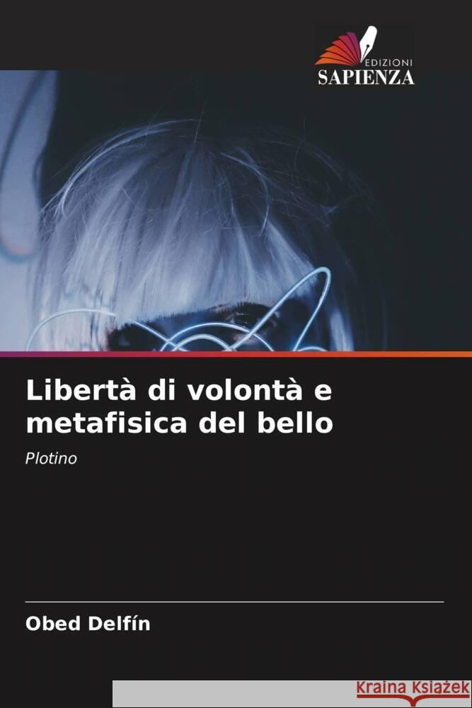 Libertà di volontà e metafisica del bello Delfín, Obed 9786206558774 Edizioni Sapienza - książka