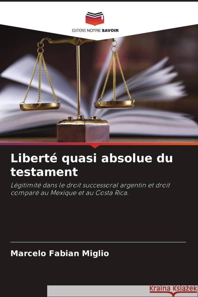 Libert? quasi absolue du testament Marcelo Fabian Miglio 9786207062164 Editions Notre Savoir - książka
