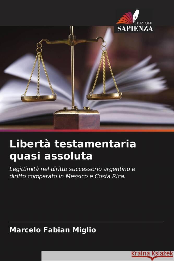 Libert? testamentaria quasi assoluta Marcelo Fabian Miglio 9786207062195 Edizioni Sapienza - książka