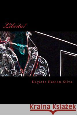 Liberta: A book of poetry and Spoken Word Art Hassan-Silva, Dayatra 9781523901074 Createspace Independent Publishing Platform - książka