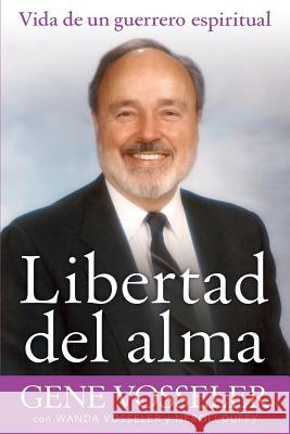 Libertad del Alma: Vida de Un Guerrero Espiritual Vosseler, Gene 9781937217044 Darjeeling Press - książka