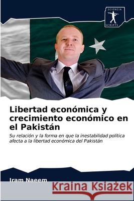 Libertad económica y crecimiento económico en el Pakistán Iram Naeem 9786200856340 Sciencia Scripts - książka