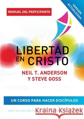 Libertad en Cristo: Curso Para Hacer Discípulos - Guía del Participante Neil T Anderson, Steve Goss 9781913082543 Freedom in Christ Ministries International - książka