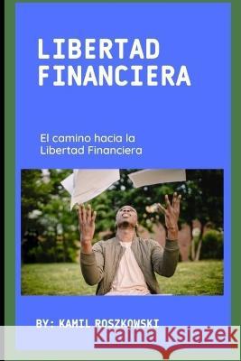Libertad Financiera Kamil Roszkowski   9798396250017 Independently Published - książka