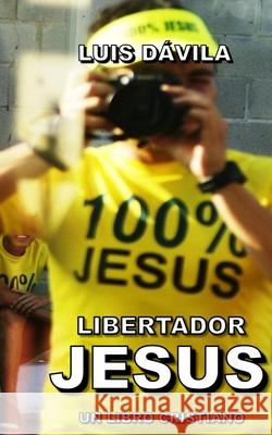 Libertador Jesús Luis Dávila, 100 Jesus Books 9781689846288 Independently Published - książka