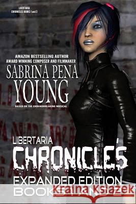 Libertaria Chronicles Books 1 and 2: Expanded Edition Sabrina Pena Young 9781540409775 Createspace Independent Publishing Platform - książka