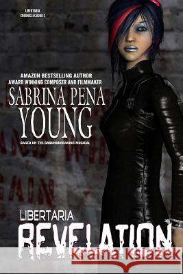 Libertaria: Revelation Sabrina Pena Young 9781539847458 Createspace Independent Publishing Platform - książka