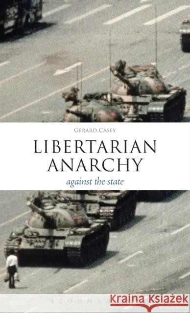 Libertarian Anarchy: Against the State Casey, Gerard 9781441125521  - książka