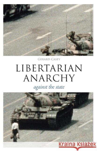 Libertarian Anarchy: Against the State Casey, Gerard 9781441144676  - książka