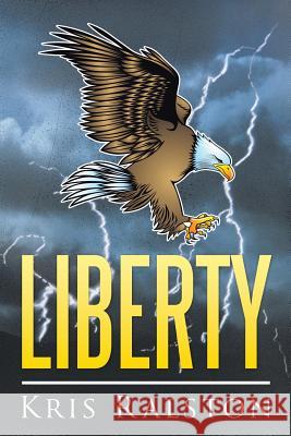 Liberty Kris Ralston 9781499077582 Xlibris Corporation - książka