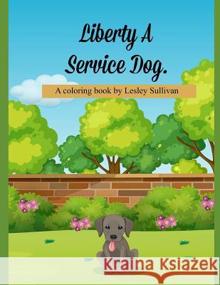 Liberty a Service Dog Lesley Sullivan 9781791772666 Independently Published - książka