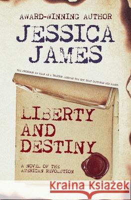 Liberty and Destiny: A Novella of the American Revolution Jessica James 9781941020289 Patriot Press - książka