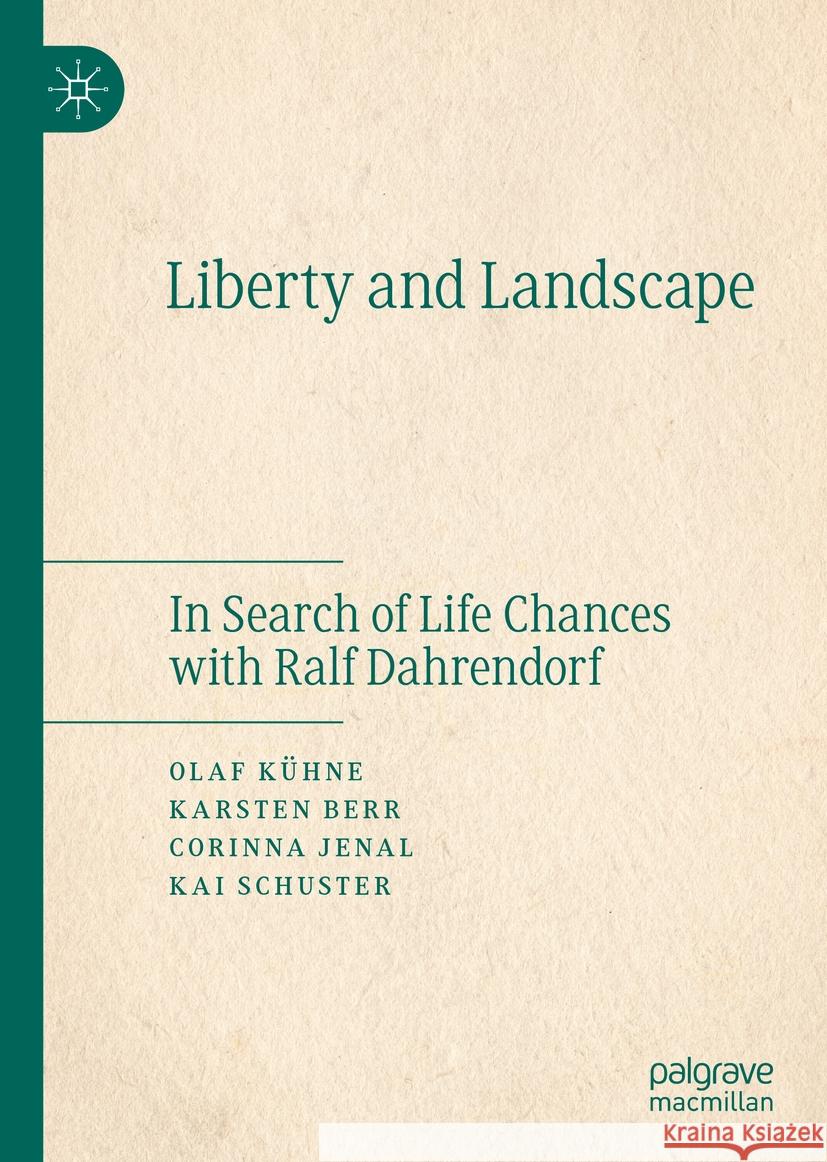 Liberty and Landscape: In Search of Life Chances with Ralf Dahrendorf K Kai Schuster Karsten Berr 9783030843250 Palgrave MacMillan - książka