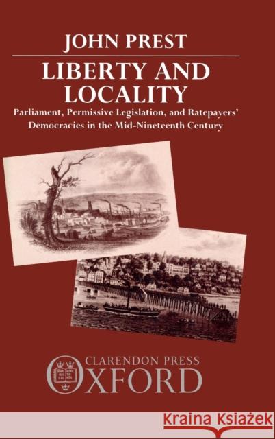 Liberty and Locality John (Fellow and Tutor in History, Fellow and Tutor in History, Balliol College, Oxford) Prest 9780198201755 Oxford University Press - książka