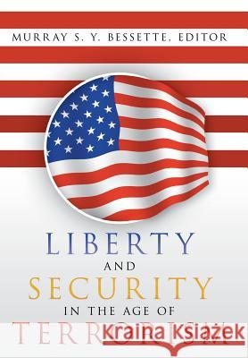 Liberty and Security in the Age of Terrorism Murray S y Bessette 9781479791286 Xlibris - książka
