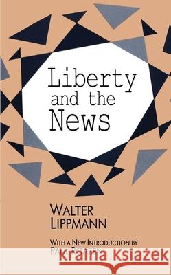 Liberty and the News Walter Lippmann 9781560008095 Transaction Publishers - książka