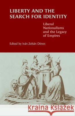 Liberty and the Search for Identity Denes, Ivan Zoltan 9789637326448 Central European University Press - książka