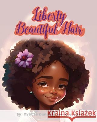 Liberty Beautiful Hair Yvette Daniels Tooba Imtiaz  9781732715455 Yvette Daniels - książka