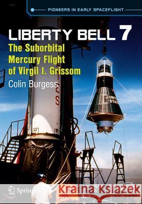 Liberty Bell 7: The Suborbital Mercury Flight of Virgil I. Grissom Burgess, Colin 9783319043906 Springer - książka